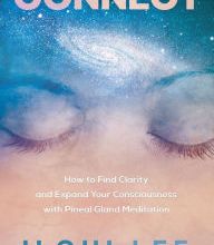 Download PDF Connect: How to Find Clarity and Expand Your Consciousness with Pineal Gland Meditation