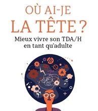 Téléchargement ebook pdf gratuit pour dbms Ou ai-je la tête ?  - Mieux vivre son TDA/H en tant qu'adulte par Pascale de Coster RTF PDF PDB