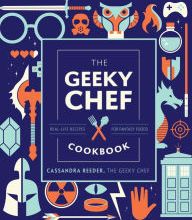 Ebook file download The Geeky Chef Cookbook: Real-Life Recipes for Your Favorite Fantasy Foods (English literature) by Cassandra Reeder 9781631067105