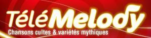 Télé Mélody.
