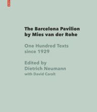 Online Read Ebook The Barcelona Pavilion by Mies van der Rohe: One Hundred Texts 1929 - 2019