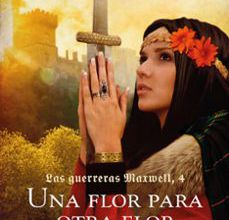 Descargas de libros gratis para iPod Shuffle UNA FLOR PARA OTRA FLOR (SAGA LAS GUERRERAS MAXWELL 4) (Spanish Edition) FB2 MOBI 9788408165545