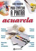 [Kindle] GUÍAS PARRAMÓN PARA EMPEZAR A PINTAR. ACUARELA descargar gratis