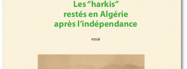 "Le Dernier Tabou * Les "harkis" restés en Algérie après l'Indépendance" Le livre et une vidéo-interview de Pierre Daum