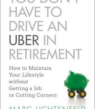 Ebooks download kindle free You Don't Have to Drive an Uber in Retirement: How to Maintain Your Lifestyle without Getting a Job or Cutting Corners by Marc Lichtenfeld in English