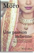 Javier Moro, Une passion indienne, La véritable histoire de la princesse de Kapurthala, Robert Laffont