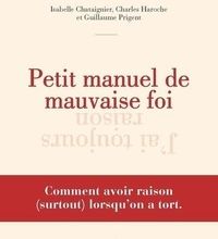 Téléchargement gratuit du livre aduio Petit manuel de mauvaise foi  - Comment avoir raison (surtout) lorsqu'on a tort