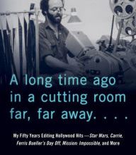 E book for mobile free download A Long Time Ago in a Cutting Room Far, Far Away: My Fifty Years Editing Hollywood Hits-Star Wars, Carrie, Ferris Bueller's Day Off, Mission: Impossible, and More