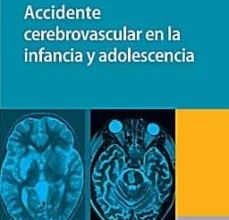 Descargar PDF ACCIDENTE CEREBROVASCULAR EN LA INFANCIA Y ADOLESCENCIA