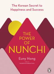 Download Pdf The Power of Nunchi: The Korean Secret to Happiness and Success