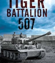 Download PDF Tiger Battalion 507: Eyewitness Accounts from Hitler's Regiment