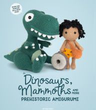 Free ebooks aviation download Dinosaurs, Mammoths and More Prehistoric Amigurumi: Unearth 14 Awesome Designs in English