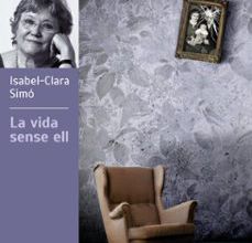 LA VIDA SENSE ELL leer epub ISABEL CLARA SIMO, MARLET SUNYER