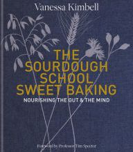 Download PDF The Sourdough School: Sweet Baking: Nourishing the Gut & The Mind