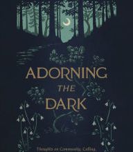 Read online: Adorning the Dark: Thoughts on Community, Calling, and the Mystery of Making