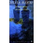 Sylvia HÄRRI  -  Je suis mort un soir d’été 