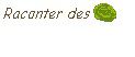 Raconter des salades