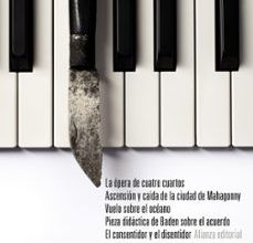 {pdf descargar} LA OPERA DE CUATRO CUARTOS. ASCENSION Y CAIDA DE LA CIUDAD DE MAHAGONNY. VUELO SOBRE EL OCÉANO. PIEZA DIDACTICA DE BADEN SOBRE  EL ACUERDO. EL CONSENTIDOR Y EL DISENTIDOR: TEATRO COMP