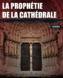 La Prophétie de la Cathédrale ; Christophe Ferré