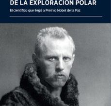 NANSEN, MAESTRO DE LA EXPLORACION POLAR: EL CIENTIFICO QUE LLEGO A PREMIO NOBEL DE LA PAZ leer el libro