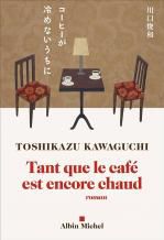 Toshikazu Kawaguchi  - Tant que le café est encore chaud 