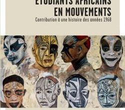 Etudiants africains en mouvements. Contributions à une histoire des années 1968