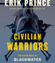Download Pdf Civilian Warriors: The Inside Story of Blackwater and the Unsung Heroes of the War on Terror