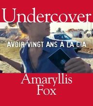 Télécharger des livres sur ipad via usb Undercover  - Avoir vingt ans à la CIA 9782709662543 par Amaryllis Fox