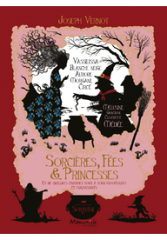Sorcières, Fées et Princesses et de quelques charmes tour à tour envoûtants et malfaisants 