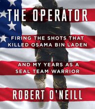 Download free online books The Operator: Firing the Shots that Killed Osama bin Laden and My Years as a SEAL Team Warrior (English literature) RTF PDB 9781501145032
