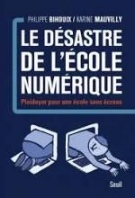 Philippe Bihouix et Karine Mauvilly, Le désastre de l'école numérique, Seuil