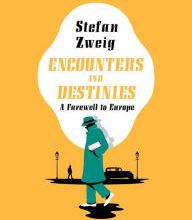 [PDF/Kindle] Encounters and Destinies: A Farewell to Europe by Stefan Zweig, Will Stone