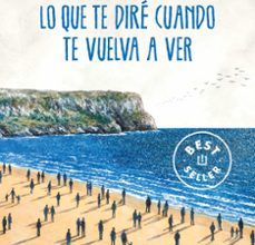 [Pdf/ePub/Mobi] LO QUE TE DIRÉ CUANDO TE VUELVA A VER - ALBERT ESPINOSA descargar ebook gratis