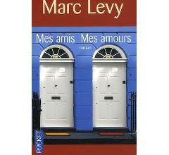 Mes amis, mes amours de Marc Levy