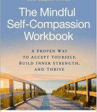 [Kindle] The Mindful Self-Compassion Workbook: A Proven Way to Accept Yourself, Build Inner Strength, and Thrive download