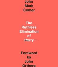 [Kindle] The Ruthless Elimination of Hurry: How to Stay Emotionally Healthy and Spiritually Alive in the Chaos of the Modern World download