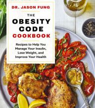 Download free books in text format The Obesity Code Cookbook: Recipes to Help You Manage Insulin, Lose Weight, and Improve Your Health 9781771644761