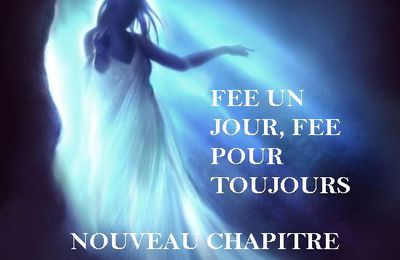 Fée un jour, fée pour toujours, chapitre 12 !