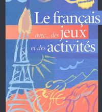 {pdf download} Le français avec... des jeux et des activités  - Niveau élémentaire
