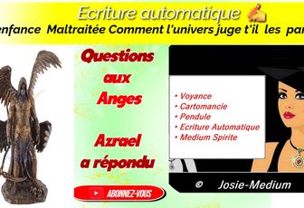 L'enfance Maltraitée - Azrael ange de la mort a répondu par l'écriture automatique