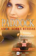 Descargar archivo pdf ebook PADDOCK, AMOR SOBRE RUEDAS 9788417705466 CHM ePub PDF (Literatura española) de EMMA MALDONADO