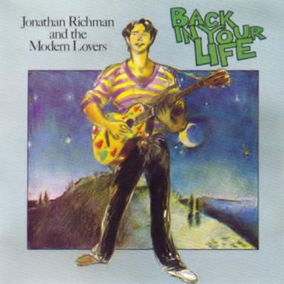 Nostalgie : Jonathan Richman and the Modern Lovers - Back in your life (1979 Ed cd 1997)