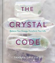 Ebooks for ipad download The Crystal Code: Balance Your Energy, Transform Your Life by Tamara Driessen 9780525622208 ePub