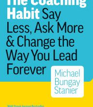 [PDF/Kindle] The Coaching Habit: Say Less, Ask More & Change the Way You Lead Forever by Michael Bungay Stanier