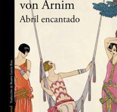Los mejores libros para descargar gratis en kindle ABRIL ENCANTADO en español de ELIZABETH VON ARNIM 9788420416854