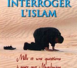 Interroger l'islam - Mille et une questions à poser aux musulmans