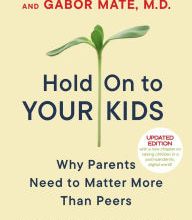 [PDF] Hold on to Your Kids: Why Parents Need to Matter More Than Peers download