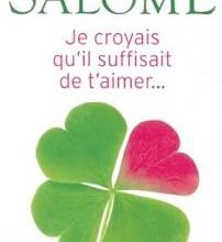 Je croyais qu'il suffisait de t'aimer de Jacques Salomé