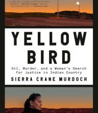 Download Pdf Yellow Bird: Oil, Murder, and a Woman's Search for Justice in Indian Country