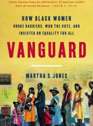 DOWNLOAD [PDF] {EPUB} Vanguard: How Black Women Broke Barriers, Won the Vote, and Insisted on Equality for All